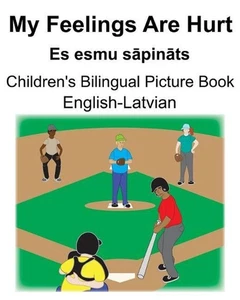 English-Latvian My Feelings Are Hurt/Es esmu sāpināts Children's Bilin - Picture 1 of 1