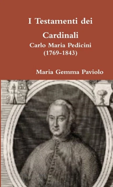Paviolo - I Testamenti dei Cardinali  Carlo Maria Pedicini 1769-1843 - Q555z - Image 1 of 1