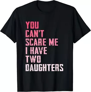 You Can_t Scare Me I Have Two Daughters Pink Funny Mom Jokes Gift Unisex T-Shirt - Picture 1 of 4