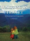 Waltzing In Triolet By Phil Lowe: New