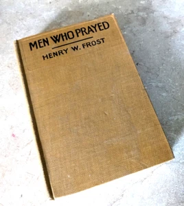 SIGNED - Men Who Prayed by Henry W. Frost (HB, 1st Ed, 1914) FAST SHIPPING - Imagen 1 de 4