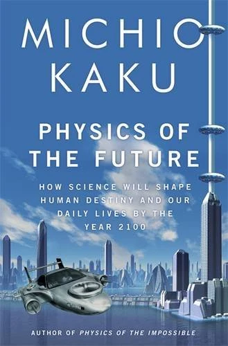 Physics of the Future: How Science Will Shape Human Destiny and Our Daily Live, - Image 1 of 1