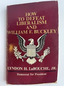 How to Defeat Liberalism & Buckley 1980 Presidential Campaign Policy LaRouche - Picture 1 of 5