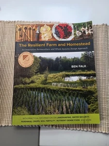 The Resilient Farm and Homestead: Permaculture and Whole System Design - Picture 1 of 6