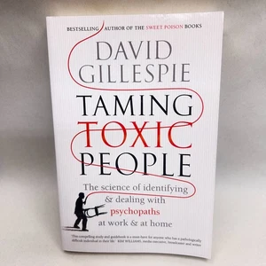 Taming Toxic People by David Gillespie How to Identify and Deal with Psychopaths - Picture 1 of 19