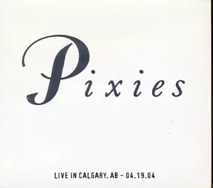 The PIXIES Live In Calgary, AB 04.19.04 2CD *SEALED* /1000 - Picture 1 of 2