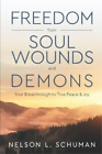 Nelson L Schuman Freedom From Soul Wounds And Demons Poche