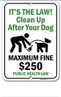 It's the law clean up after your dog Metal Sign 8" X 12" aluminium 250 $ AMENDE