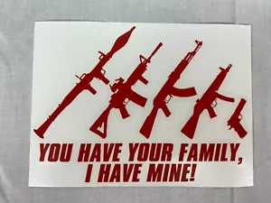 "¡Tú tienes tu familia, yo tengo la mía!" Calcomanía Vinilo Adhesivo 6.125" X 4.625" - Imagen 1 de 7