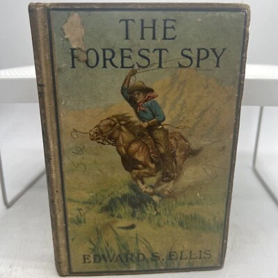 The Forest Spy  A Tale Of The War Of 1812  1910 1st Edward S Ellis Hardcover - Image 1 of 4