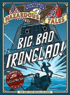 Big Bad Ironclad! (Nathan Hale's Hazardous Tales #2): A Civil War Tale Hale, Nat