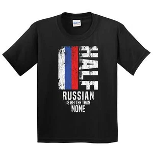 Half Russian Is Better Than None Funny Russian Flag Youth T-Shirt - Picture 1 of 4