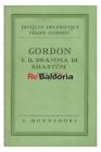 Gordon E Il Dramma Khartum  1884-1885 Mondadori Delebecque Gacques, Giardini Ces