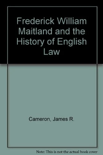 FREDERICK WILLIAM MAITLAND AND THE HISTORY OF ENGLISH LAW By James R. Cameron VG - Image 1 of 1