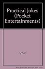 Practical Jokes (Pocket Entertainments), Anon, Used; Good Book
