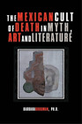 Barbara Brodman P The Mexican Cult of Death in Myth, Art and Literat (Paperback)