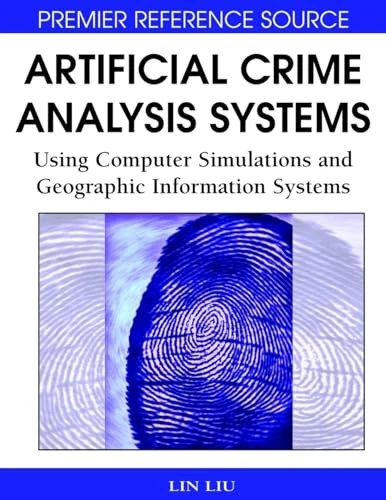 Artificial Crime Analysis Systems: Using Computer Simulations and Geographic Inf - Image 1 of 1