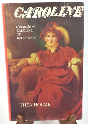 Caroline A Biography Of Caroline Of Brunswick Thea Holme 1980 HC DJ 1st US Ed - Image 1 of 4
