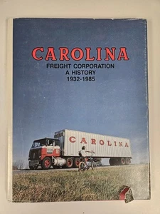 CAROLINA FREIGHT CORPORATION: A History 1932 - 1985 Book Trucking Company  - Picture 1 of 6