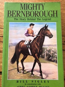 MIGHTY BERNBOROUGH, The Story Behind The Legend by BILL SIGLEY & ATHOL MULLEY - Picture 1 of 4
