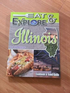 EAT & EXPLORE ILLINOIS Cookbook & Travel Guide By Anita Musgrove NEW - Imagen 1 de 7