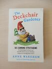 The Deckchair Gardener: An Improper Gardening Manual By Anne Wareham