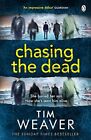 Chasing the Dead: The gripping thriller from the bestselling a... by Weaver, Tim