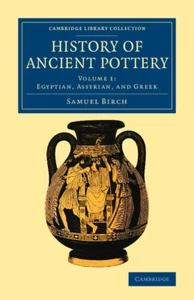 History of Ancient Pottery Birch Paperback Cambridge University Press