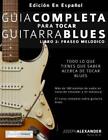 Gu?A Completa Para Tocar Guitarra Blues: Libro 2: Fraseo Mel?Dico