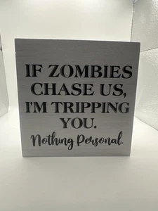 If Zombies Chase Us Sign – Funny Wood Box Decor – Humor Gift 5x5 - Picture 1 of 1