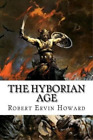 Robert Ervin Howard The Hyborian Age (Paperback)