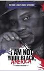 &quot;I Am Not Your Black, America!&quot; by Meshorn T. Floyd-Daniels Hardcover Book