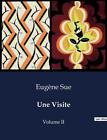 Une Visite: Volume II by Eug?ne Sue Paperback Book