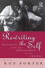 Rewriting the Self: Histories from the Renaissance to the Present, Por PB..