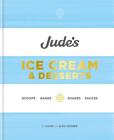 Jude's Ice Cream & Desserts: Scoops, Bakes, Shakes And Sauces By Chow Mezger (En