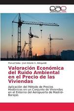 Valoracin Econmica del Ruido Ambiental en el Precio de las Viviendas by Manuel S