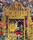 The Wonder Garden: Wander Through The World's Wildest Habitats And Discover More