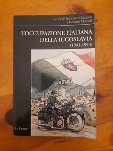 L'occupazione italiana della Iugoslavia (1941-1943) Caccamo Monzali - Foto 1 di 5