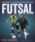 Futsal: Training, Technique And Tactics By Peter Sturgess (English) Paperback Bo
