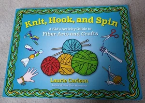 Knit, Hook, and Spin : A Kid's Activity Guide to Fiber Arts, Laurie Carlson - Imagen 1 de 2