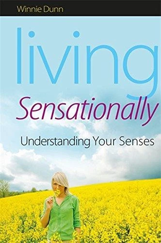 Living Sensationally: Understanding Your Senses - Winnie Dunn - Image 1 of 1