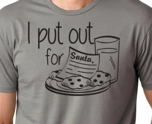 I Put Out For Santa T-Shirt Cookies Christmas Gift Dirty Family Holiday Unisex - Picture 1 of 10