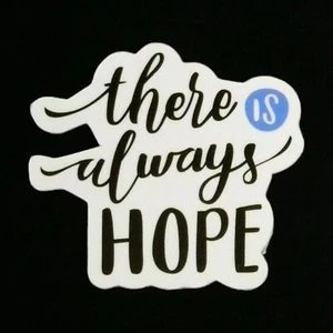 There is Always Hope Positive Inspiration Sayings Motto Sticker - Picture 1 of 2
