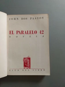 John Dos Passos - Paralelo 42 - Ed Club del Libro 1938 - Picture 1 of 4