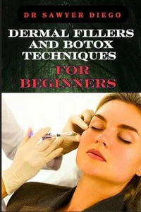Dermal Fillers and Botox Techniques for Beginners: Comprehensive Guide To Inject - Picture 1 of 1