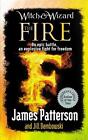 Witch &amp; Wizard: The Fire: An Epic Battle, an Explosive Fight for Freedom by Jame