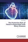 The Protective Role Of Fetuin-A Associated With Many Diseases.9783659777134<|