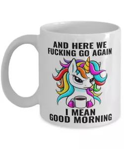 And Here We F*cking Go Again, I Mean Good Morning, UNICORN Funny Mug Gift - Picture 1 of 2