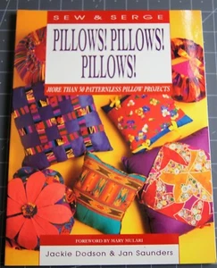 Sew and Serge Ser.: Sew and Serge Pillows! Pillows! Pillows! by Jan Saunders and - Picture 1 of 2