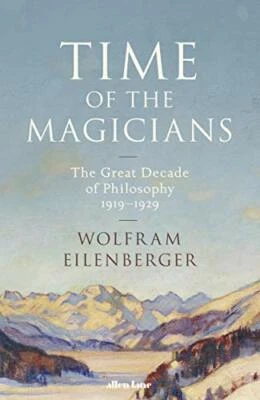 Time of the Magicians: The Invention of Modern Though... by Eilenberger, Wolfram - Image 1 of 2